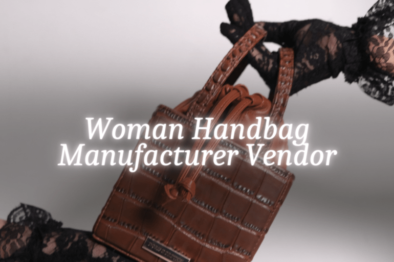 Woman Handbag Manufacturer Vendor