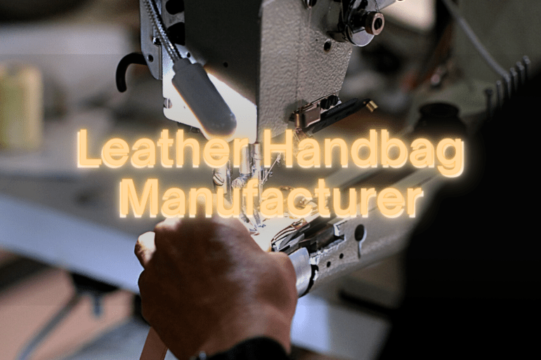 Leather Handbag Manufacturer