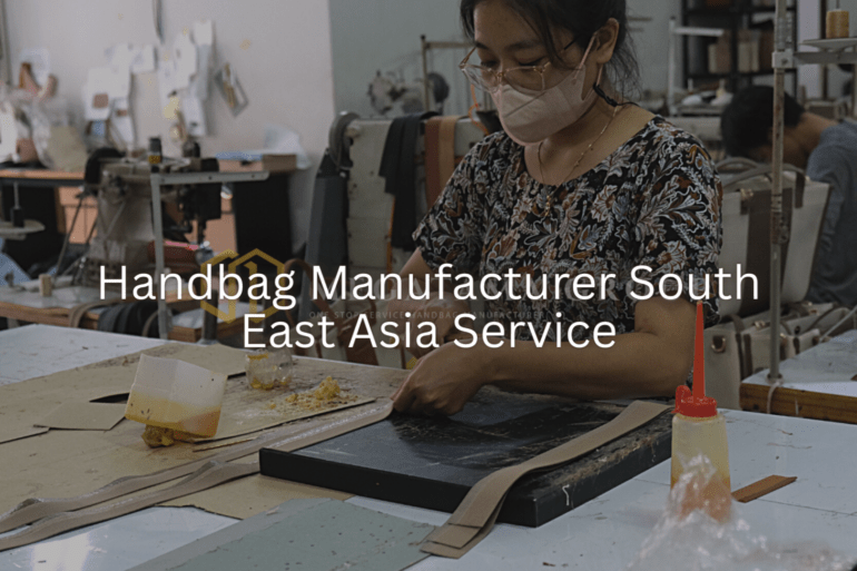 Handbag Manufacturer South East Asia Service