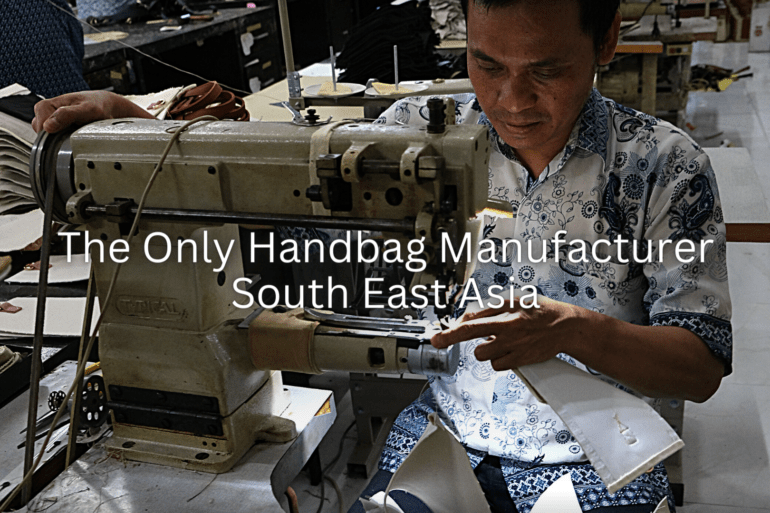 The Only Handbag Manufacturer South East Asia