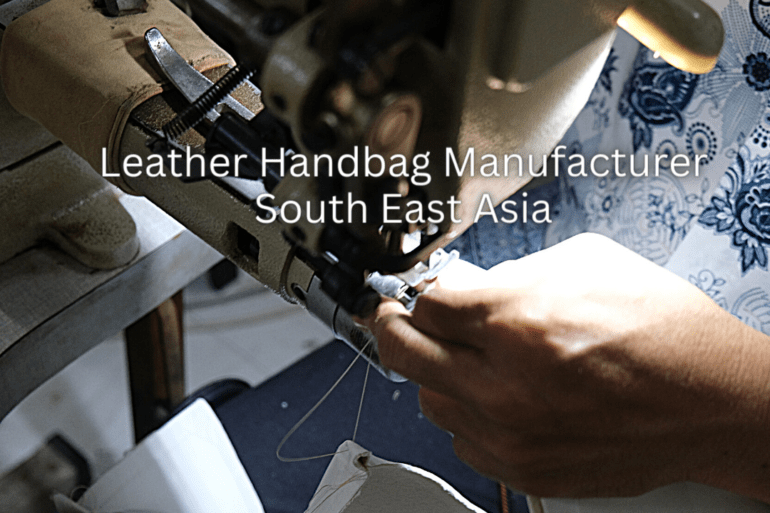 Leather Handbag Manufacturer South East Asia