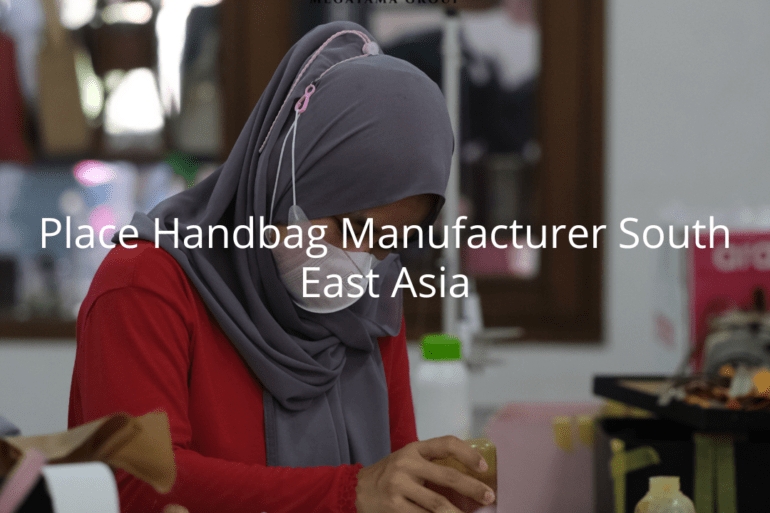 Place Handbag Manufacturer South East Asia