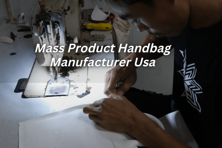 Mass Product Handbag Manufacturer Usa