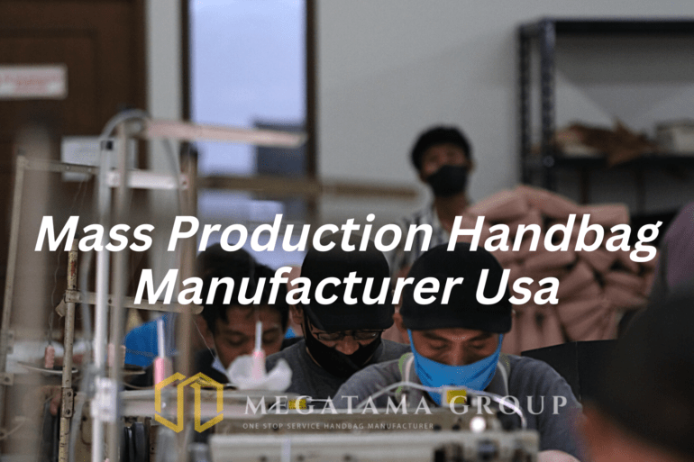 Mass Production Handbag Manufacturer Usa
