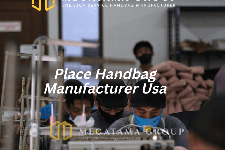 Place Handbag Manufacturer Usa